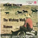 7inch Vinyl Single - Hank Snow - The Wishing Well / Human
