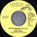 7inch Vinyl Single - Hank Snow - You're Wondering Why