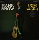 LP - Hank Snow - I Went To Your Wedding