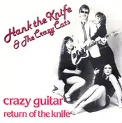 Hank the Knife - Crazy Guitar / Return Of The Knife