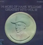 LP - Hank Williams - 14 More Of Hank Williams' Greatest Hits Vol. III