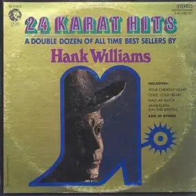 Hank Williams - 24 Karat Hits - A Double Dozen Of All Time Greats