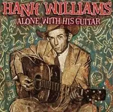 Hank Williams - Alone With His Guitar