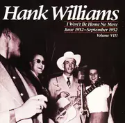 CD - Hank Williams - I Won't Be Home No More, June 1952 - September 1952, Volume VIII