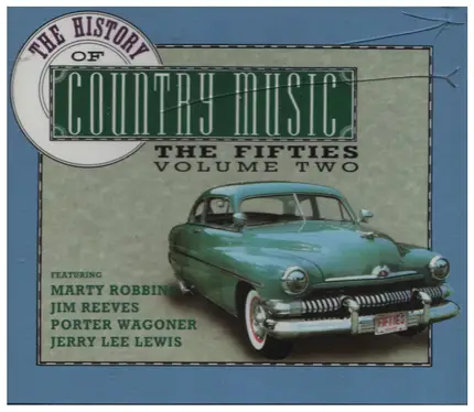 Hank Williams / Johnny Cash / Jerry Lee Lewis a.o. - The History Of Country Music - The Fifties - Volume 2