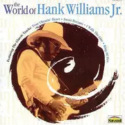 CD - Hank Williams Jr. - The World Of Hank Williams Jr.