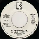7inch Vinyl Single - Hank Williams Jr. - To Love Somebody