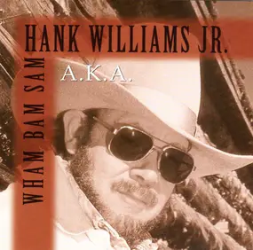 Hank Williams, Jr. - A.K.A. Wham Bam Sam
