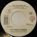 7inch Vinyl Single - Hank Williams Jr. - Ain't Nobody's Business