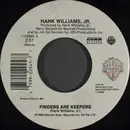 7inch Vinyl Single - Hank Williams Jr. - Finders Are Keepers / What You Don't Know (Won't Hurt You)