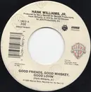 7inch Vinyl Single - Hank Williams Jr. - Good Friends, Good Whiskey, Good Lovin' / Family Tradition
