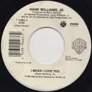7inch Vinyl Single - Hank Williams Jr. - I Mean I Love You