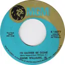 7inch Vinyl Single - Hank Williams Jr. - I'd Rather Be Gone / Try Try Again