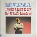 LP - Hank Williams Jr. - 'I've Got A Right To Cry' 'They All Used To Belong To Me'