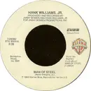 7inch Vinyl Single - Hank Williams Jr. - Man Of Steel / Now I Know How George Feels