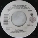 7inch Vinyl Single - Hank Williams Jr. - Man To Man / Whiskey Bent And Hell Bound
