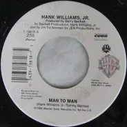 Hank Williams Jr. - Man To Man / Whiskey Bent And Hell Bound