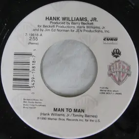 Hank Williams, Jr. - Man To Man / Whiskey Bent And Hell Bound