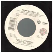 7inch Vinyl Single - Hank Williams Jr. - Early In The Morning And Late At Night