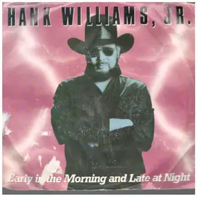 Hank Williams, Jr. - Early In The Morning And Late At Night