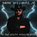 7inch Vinyl Single - Hank Williams Jr. - If The South Woulda Won / Wild Streak