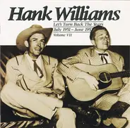 Hank Williams - Let's Turn Back The Years : July 1951 - June 1952 ; Volume VII