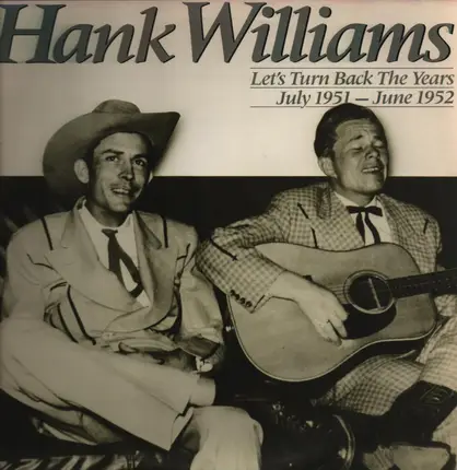 Hank Williams - Let's Turn Back The Years (July 1951-June 1952)