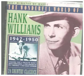 Hank Williams - The Wonderful World Of Hank Williams 1947-1950 - 24 Country Classics
