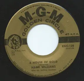 Hank Williams - A House Of Gold / I Can't Help It (If I'm Still In Love With You)