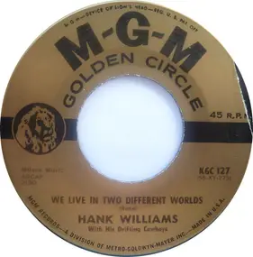 Hank Williams - We Live In Two Different Worlds / My Bucket's Got A Hole In It