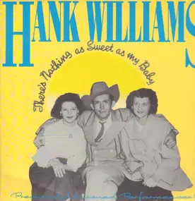 Hank Williams - There's Nothing As Sweet As My Baby