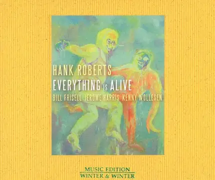 Hank Roberts - Everything is Alive