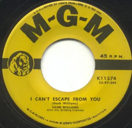 Hank Williams With His Drifting Cowboys - Weary Blues From Waitin' / I Can't Escape From You