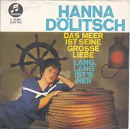 Hanna Dölitsch - Das Meer Ist Seine Grosse Liebe / Lang, Lang Ist's Her
