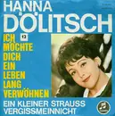 7inch Vinyl Single - Hanna Dölitsch - Ich Möchte Dich Ein Leben Lang Verwöhnen / Ein Kleiner Strauss Vergissmeinnicht