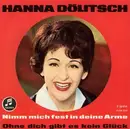 7inch Vinyl Single - Hanna Dölitsch - Nimm Mich Fest In Deine Arme / Ohne Dich Gibt Es Kein Glück