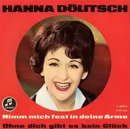 Hanna Dölitsch - Nimm Mich Fest In Deine Arme / Ohne Dich Gibt Es Kein Glück
