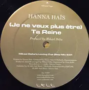 Hanna Haïs - (Je Ne Veux Plus Être) Ta Reine