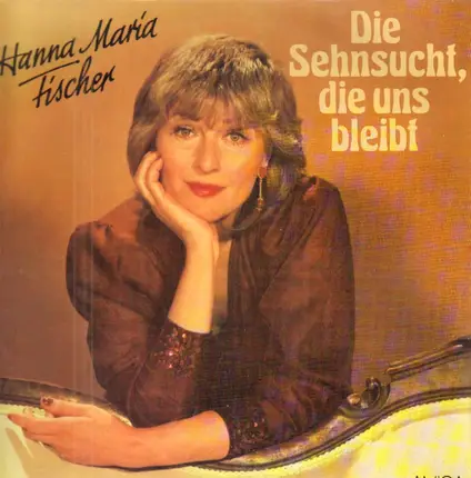 Hanna-Maria Fischer - Die Sehnsucht, Die Uns Bleibt