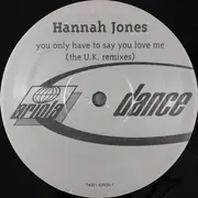 12inch Vinyl Single - Hannah Jones - You Only Have To Say You Love Me (The U.K. Remixes)