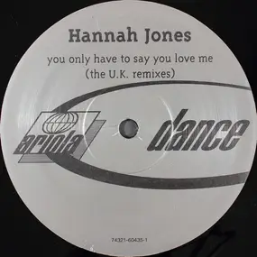 Hannah Jones - You Only Have To Say You Love Me (The U.K. Remixes)