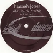 12inch Vinyl Single - Hannah Jones - What The Child Needs (Remix Package 4)