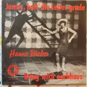 Hanne Wieder - James, Halt' Die Leiter Grade / Bring' Mich Nach Haus'