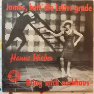 Hanne Wieder - James, Halt' Die Leiter Grade / Bring' Mich Nach Haus'
