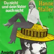 7inch Vinyl Single - Hanne Haller - Du Nicht - Und Dein Vater Auch Nicht