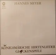 LP - Hannes Meyer - Königsmärsche Hirtenlieder Glockenspiele