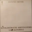 LP - Hannes Meyer - Königsmärsche Hirtenlieder Glockenspiele