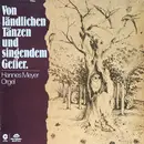 LP - Hannes Meyer - Von Ländlichen Tänzen Und Singendem Getier