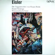 LP - Hanns Eisler - Die Teppichweber von Kujan-Bulak, Ernste Gesänge, Winterschlacht-Suite