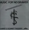 LP - Hanns G. Schmidt-Theissen - Music For No Drawer - private